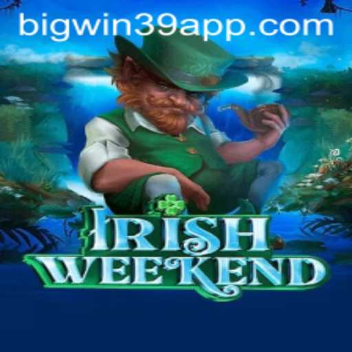 IrishWeekend: Dive into the Exciting Game Adventure with BIGWIN39